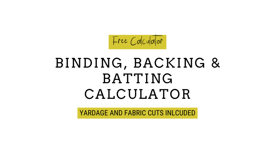 In black text against white background: Binding, backing and batting calculator.
