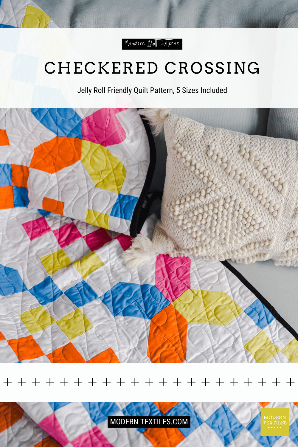Checkered Crossing quilt draped over grey couch with off white woven throw pillow laid on top of quilt. Text Overlay reads: Modern Quilt Patterns, Checkered Crossing, Jelly Roll Friendly Quilt Patter, 5 Sizes included, modern-tetiles.com, Modern Textiles logo in bottom right corner.