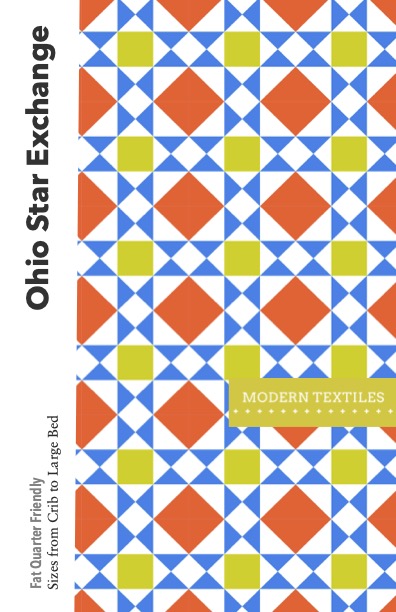 Ohio Star Exchange Quilt Pattern Cover using orange, white, blue and lime green fabrics in cover image. Text overlya reads: Ohio Star Exchange, Fat Quarterly friendly, sizes from crib to large bed, Modern Textiles logo on right hand side.
