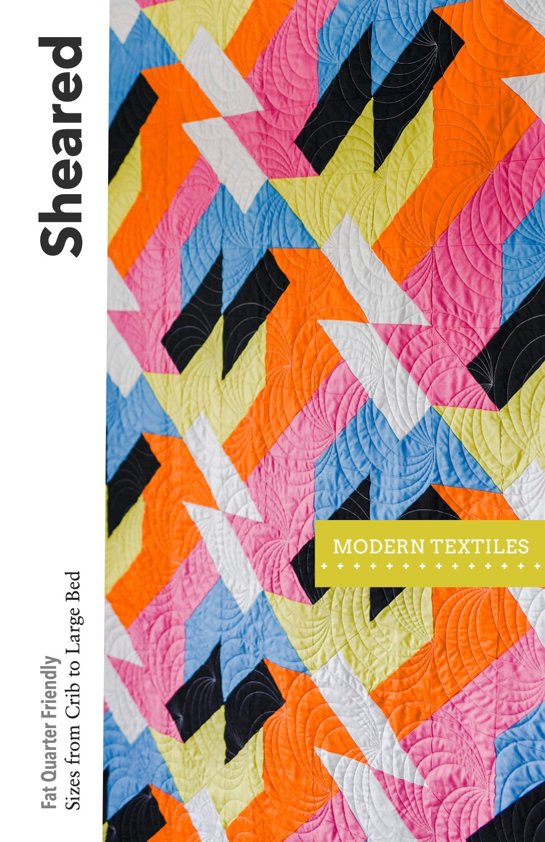 Cover of the Sheared modern quilt pattern by Modern Textiles featuring bold geometric patchwork made with fat quarters.
