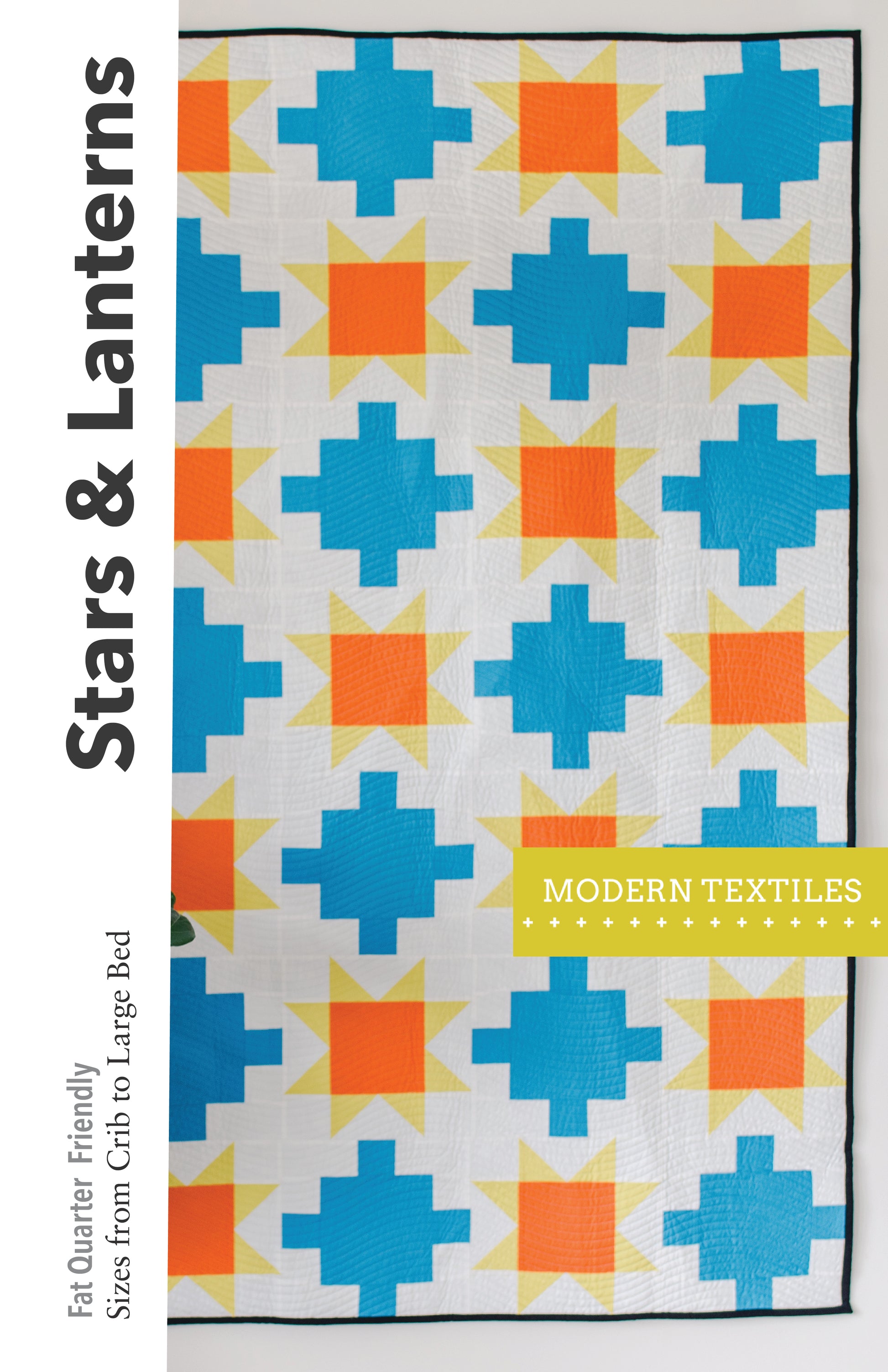 Stars and Lanterns Quilt Pattern Cover showcasing white, blue, orange and light yellow patchwork quilt with sawtooth stars, text overlay reads: Stars & Lanterns, Fat Quarter Friendly, Sizes from Crib to Large Bed, with Modern Textiles logo.