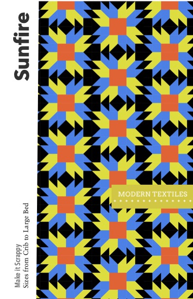 Sunfire Modern Quilt Pattern Cover, with black background, alternating green and blue petals and orange center quilt blocks that repeat across the quilt. Text overlay Sunfire, make it scrappy, sizes from crib to large bed with Modern Textiles logo on right hand side.